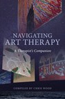Navigating Art Therapy - Chris (Art Therapy Northern Programme Wood - 9780415223195