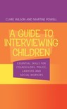 A Guide to Interviewing Children - Claire Wilson ; Martine Powell - 9780415252492