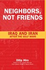 Neighbors, Not Friends - Dilip Hiro - 9780415254120