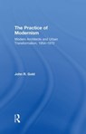 The Practice of Modernism - JOHN R. (OXFORD BROOKES UNIVERSITY,  UK) Gold - 9780415258425
