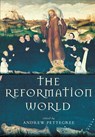 The Reformation World - Andrew (University of St Andrews Pettegree - 9780415268592