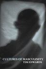 Cultures of Masculinity - Tim Edwards - 9780415284806