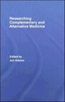 Researching Complementary and Alternative Medicine - Jon Adams - 9780415367745