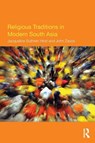 Religious Traditions in Modern South Asia - Jacqueline (University of Manchester Suthren Hirst ; John (University of Manchester Zavos - 9780415447881
