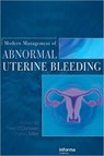 Modern Management of Abnormal Uterine Bleeding - Peter (Bradford Royal Infirmary The Merit Centre O'Donovan ; Charles (Charles Miller & Associates Miller - 9780415454797