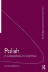 Polish: A Comprehensive Grammar - Iwona (Georgetown University Sadowska - 9780415475419