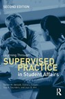 Learning Through Supervised Practice in Student Affairs - Steven (Virginia Polytechnic Institute and State University Janosik ; Diane (The University of Georgia Cooper ; Sue (The University of Connecticut Saunders ; Joan (Virginia Polytechnic Institute and State University Hirt - 9780415534345