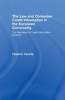 The Law and Consumer Credit Information in the European Community - FEDERICO (UNIVERSITY COLLEGE DUBLIN,  Ireland) Ferretti - 9780415542388