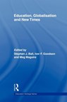Education, Globalisation and New Times - Stephen J. (Institute of Education Ball ; Ivor F. (University of Brighton Goodson ; Meg (King's College London Maguire - 9780415590785