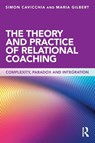 The Theory and Practice of Relational Coaching - Simon Cavicchia ; Maria Gilbert - 9780415643252