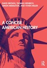 A Concise American History - David (University of Manchester Brown ; Thomas Heinrich ; Simon (Sheffield University Middleton ; Vivien (University of Nottingham Miller - 9780415677172