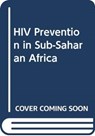HIV Prevention in Sub-Saharan Africa - Nancy Phaswana-Mafuya ; Dimitri Tassiopoulos - 9780415732482