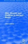 War, Women and Children in Ancient Rome (Routledge Revivals) - John Evans - 9780415739917