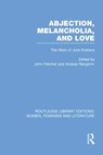 Abjection, Melancholia and Love - John (University of Warwick Fletcher ; Andrew (Monash University Benjamin - 9780415752299