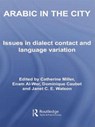 Arabic in the City - CATHERINE MILLER ; ENAM (UNIVERSITY OF ESSEX,  UK) Al-Wer ; Dominique (CREAM-LACNAD, National Institute of Languages and Oriental Civilizations (INALCO), France) Caubet ; Janet C.E. (Salford University, UK) Watson - 9780415762175