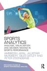 Sports Analytics - Ambikesh (Cardiff Metropolitan University Jayal ; Allistair (Liverpool John Moores University McRobert ; Giles (Cardiff Metropolitan University Oatley ; Peter O'Donoghue - 9780415789431
