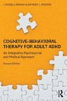 Cognitive Behavioral Therapy for Adult ADHD - J. Russell (University of Pennsylvania School of Medicine Ramsay ; Anthony L. (University of Pennsylvania School of Medicine Rostain - 9780415815918