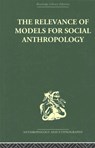 The Relevance of Models for Social Anthropology - Michael Banton - 9780415866552