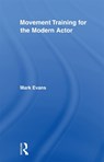 Movement Training for the Modern Actor - Mark (Coventry University Evans - 9780415883955