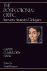 The Post-Colonial Critic - Gayatri Chakravorty Spivak ; Sarah Harasym - 9780415901703