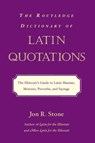 The Routledge Dictionary of Latin Quotations - Jon R. Stone - 9780415969093