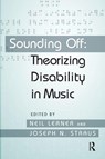 Sounding Off: Theorizing Disability in Music - Neil (Davidson College Lerner ; Joseph (The Graduate Center Straus - 9780415979078