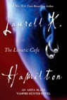 The Lunatic Cafe - Laurell K. Hamilton - 9780425221112