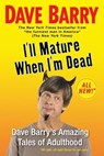 I'll Mature When I'm Dead - Dave Barry - 9780425238981