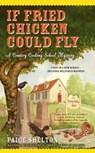 If Fried Chicken Could Fly - Paige Shelton - 9780425245859