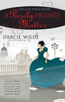 A Purely Private Matter - Darcie Wilde - 9780425282380