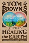 Tom Brown's Guide to Healing the Earth - Tom Brown Jr. ; Randy Walker Jr. - 9780440001218