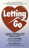 Letting Go: A 12-Week Personal Action Program to Overcome a Broken Heart - Tracy Cabot - 9780440147305