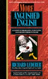 More Anguished English: An Expose of Embarrassing Excruciating, and Egregious Errors in English - Richard Lederer - 9780440215776