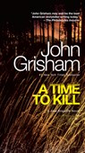 Grisham, J: Time to Kill - John Grisham - 9780440245919