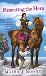 Moore, M: Resenting the Hero - Moira J. Moore - 9780441013883