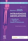 Elsevier's 2025 Intravenous Medications: A Handbook for Nurses and Health Professionals - Shelly Rainforth Collins - 9780443120404