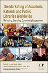 The Marketing of Academic, National and Public Libraries Worldwide - David (Independent Consultant Baker ; Patrick (Director Lo - 9780443134357