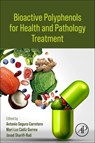 Bioactive Polyphenols for Health and Pathology Treatment - Antonio Segura Carretero ; Mari de la Luz Cádiz Gurrea ; Javad Sharifi-Rad - 9780443138218