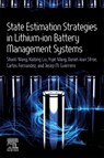 State Estimation Strategies in Lithium-ion Battery Management Systems - Kailong Liu ; Yujie (Department of Automation Wang ; Daniel-Ioan (Department of Energy Technology Stroe ; Carlos (Robert Gordon University Fernandez - 9780443161605