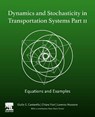 Dynamics and Stochasticity in Transportation Systems Part II - Giulio (Professor E Cantarella ; Chiara (Assistant Professor Fiori ; Lorenzo (Associate Professor Mussone - 9780443219795