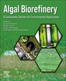 Algal Biorefinery - Sanjeet (Scientist Mehariya ; Bikash (Amity Institute of Biotechnology Kumar ; Shashi Kant (Associate Professor Bhatia - 9780443239670