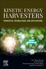 Kinetic Energy Harvesters - Amir Musa (Department of Mechanical Engineering Abazari ; As’ad (Cihan University-Erbil Alizadeh ; Mostafa (Research Associate Barzegar Gerdroodbary ; Sajad (International School for Advanced Studies (SISSA) Salavatidezfouli - 9780443247163