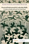 Practical Professional and Leadership Skills: A Guide for Health and Social Care Professionals - Norman Sartorius ; Sir Graham Thornicroft - 9780443248771