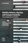 Mobility Patterns, Big Data and Transport Analytics - Constantinos (Professor and Chair of Transportation Systems Engineering Antoniou ; Loukas (Lecturer Dimitriou ; Francisco (Professor Pereira - 9780443267895