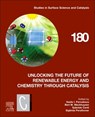 Unlocking the Future of Renewable Energy and Chemistry through Catalysis - Vasile I. (Department of Organic Chemistry Parvulescu ; Bert M. (Institute for Sustainable and Circular Chemistry Weckhuysen ; Gabriele (Professor of Industrial Chemistry Centi - 9780443333316