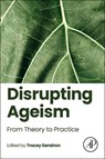 Disrupting Ageism - Tracey Gendron - 9780443338274