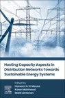 Hosting Capacity Aspects in Distribution Networks Towards Sustainable Energy Systems - Hossam H H Mousa ; Karar Mahmoud ; Matti Lehtonen - 9780443339127