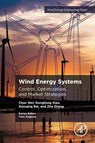 Wind Energy Systems - Chun (Associate Professor Wei ; Dongliang (Senior Research Associate with the School of Electric Power Xiao ; Xiaoqing (Professor Bai ; Zhe (Engineering Manager. Power Electronics and Battery Center of Excellence at Eaton Corporation Zhang - 9780443363528