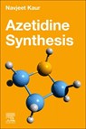 Azetidine Synthesis - Navjeet Kaur - 9780443403507