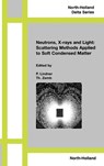 Neutrons, X-rays and Light: Scattering Methods Applied to Soft Condensed Matter - P. (Institut Laue-Langevin Lindner ; Th. (DSM/DRECAM Zemb - 9780444511225